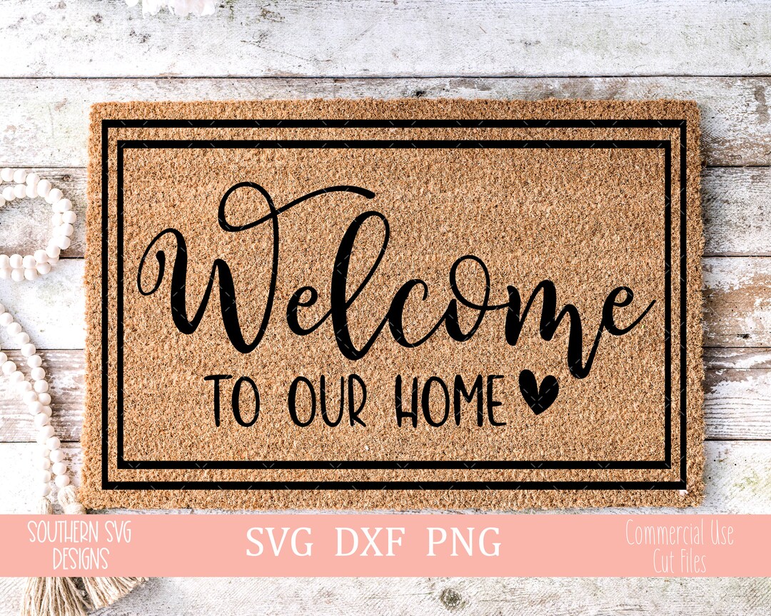 Welcome to Our Home Doormat Svg~home SVG File~svg~porch Svg~digital Cut ...