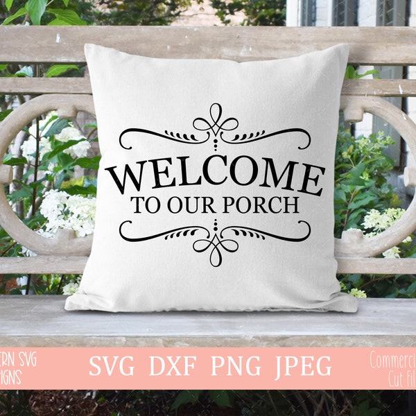 Welcome To Our Porch SVG file~Porch SVG~Farmhouse SVG~Digital Cut file~svg, png, dxf~Instant Download