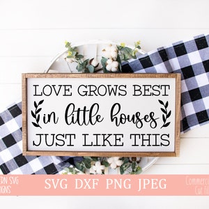 Love Grows Best In Little Houses Just Like This SVG file~Christian SVG~Digital Cut file~svg, png, dxf~Instant Download~Farmhouse sign svg