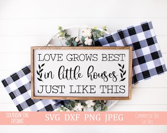 Love Grows Best In Little Houses Just Like This SVG file~Christian SVG~Digital Cut file~svg, png, dxf~Instant Download~Farmhouse sign svg