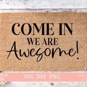 Come In We Are Awesome Welcome Mat svg~Home SVG file~SVG~Porch SVG~Digital Cut file~svg, png, dxf~Instant Download