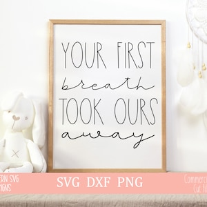 Uw eerste adem nam de onze weg SVG ~ Nursery SVG ~ Digital Cut file ~ Nursery Decor SVG ~ svg, png, dxf ~ Instant Download