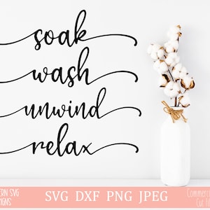 Wash Soak Unwind Relax SVG file~Bathroom SVG~Farmhouse SVG~Digital Cut file~svg, png, dxf~Instant Download