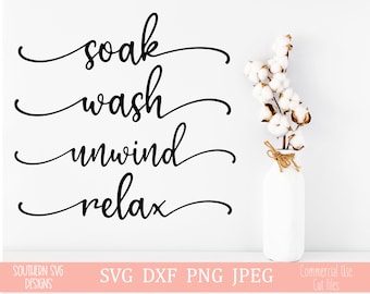Wash Soak Unwind Relax Relax ARCHIVO SVG - Baño SVG - Farmhouse SVG , Archivo de corte digital , svg, png, dxf - Descarga instantánea