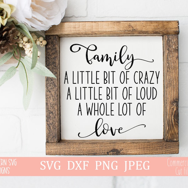 Family~A Little Bit Crazy~A Whole Lot Of Love svg~SVG file~Family SVG~Farmhouse SVG~Digital Cut file~svg, png, dxf~Instant Download