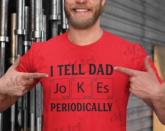 I Tell Dad Jokes Periodically, Fathers Day Shirt, Dad Jokes, Periodic Table Joke Shirt