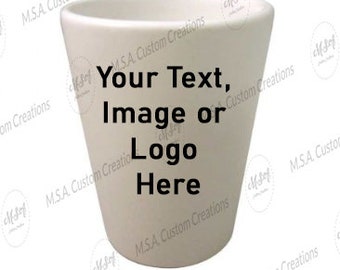 Personalized Shot Glass, Customize with your text, image or logo