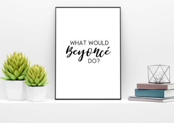 What Would Beyonce Do? Black White Prints Scandinavia Print Typography Print