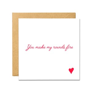 You Make My Rounds Fire - Tarjeta Militar de San Valentín