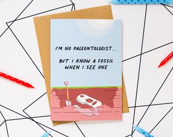 I'm No Paleontologist But I Know A Fossil When I See One - Funny Birthday Card