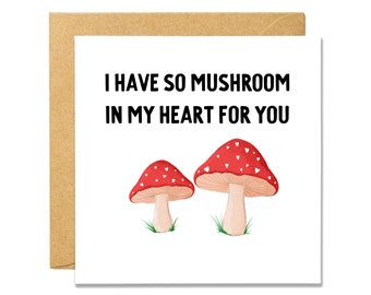 I Have So Mushroom In My Heart For You - Valentine's Day Card