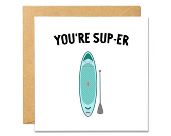 You're SUP-er - Stand Up Paddle Boarding - Valentine's Day Card