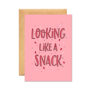 Looking Like A Snack - Valentine's Day Card