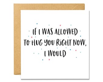 If I Was Allowed To Hug You Right Now I Would - Pandemic Card