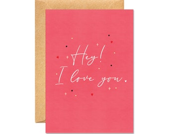 Hey! I Love You - Just Because / Positivity Happiness Card