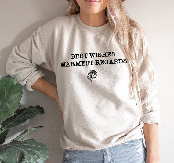 Best Wishes Warmest Regards Sweatshirt 