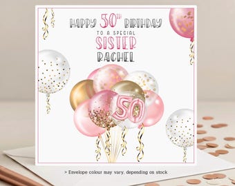 May include: A square birthday greeting card featuring the text HAPPY 50TH BIRTHDAY TO A SPECIAL SISTER RACHEL. The design includes a cluster of pink, gold, and white balloons with gold confetti, plus a large pink balloon shaped like the number 50.