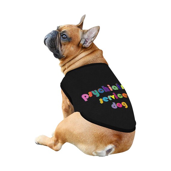 Psychiatric Service Dog Dog Tank Top Dog Shirt Dog Clothes