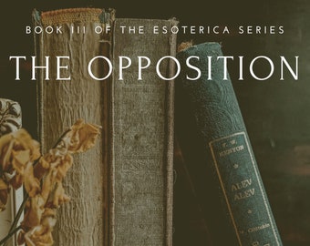 The Esoterica Book III: The Opposition