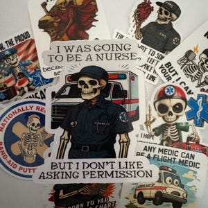May include: A collection of stickers featuring skeleton illustrations in various paramedic and emergency medical services (EMS) roles. The stickers include text such as "I was going to be a nurse" and "But I don't like asking permission."