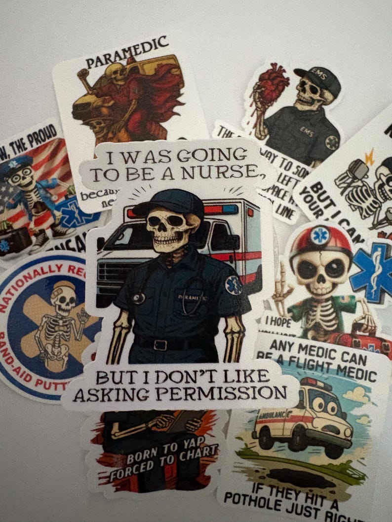 May include: A collection of stickers featuring skeleton illustrations in various paramedic and emergency medical services (EMS) roles. The stickers include text such as "I was going to be a nurse" and "But I don't like asking permission."