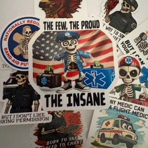 May include: A collection of stickers featuring skeleton paramedics and emergency medical service (EMS) personnel. The stickers include phrases like "The Few, The Proud," and "The Insane," along with an American flag design and an ambulance.