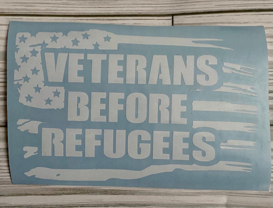 Veterans Before Refugees Vinyl Decal/sticker - Etsy