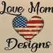 Love Mom Designs