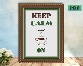 KEEP Calm and COFFEE On Humorous Quote Counted Cross Stitch PDF Pattern Instant Digital Download X Stitch Needlework Wall Art Home Decor