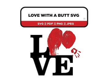LOVE Butt Mark Digital Print || SVG download || Valentine's Day Decor