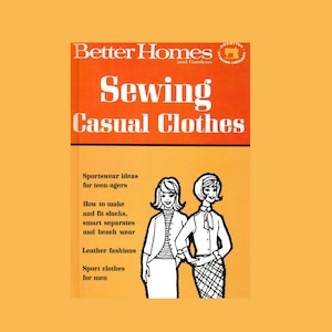 Sewing Casual Clothes // 1960s sewing Book // Better Homes // Educational Sewing Book How To and Sewing Instructions with Illustrations