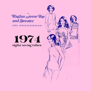 May include: A digital sewing pattern for a raglan sleeve top and sweater. The pattern includes four different styles of tops and sweaters, all with a raglan sleeve. The pattern is for sizes 28-30-32-34-36-38-40-42-44. The pattern is from 1974.