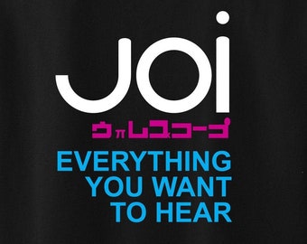 Joi Everything You Want To Hear tee - Blade Runner 2049, Wallace Corp, Sci-Fi