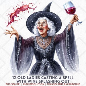 May include: Watercolor illustration of an elderly woman dressed as a witch, wearing a black hat with stars and a black dress. She holds a wine glass and wine splashes out. Text reads "12 OLD LADIES CASTING A SPELL WITH WINE SPLASHING OUT."
