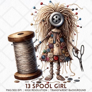 May include: A whimsical illustration of a doll made from sewing notions. The doll has a button head, yarn hair, and a dress adorned with buttons. A wooden spool of thread and scissors are also featured. The text "13 Spool Girl" is at the bottom.