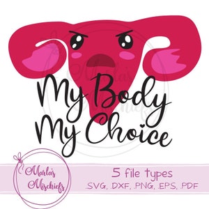 My Body My Choice  - SVG and DXF design for Cricuts and Silhouettes