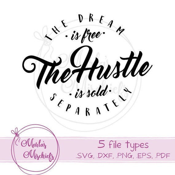 Download The Dream Is Free The Hustle Is Sold Separately Svg And Etsy