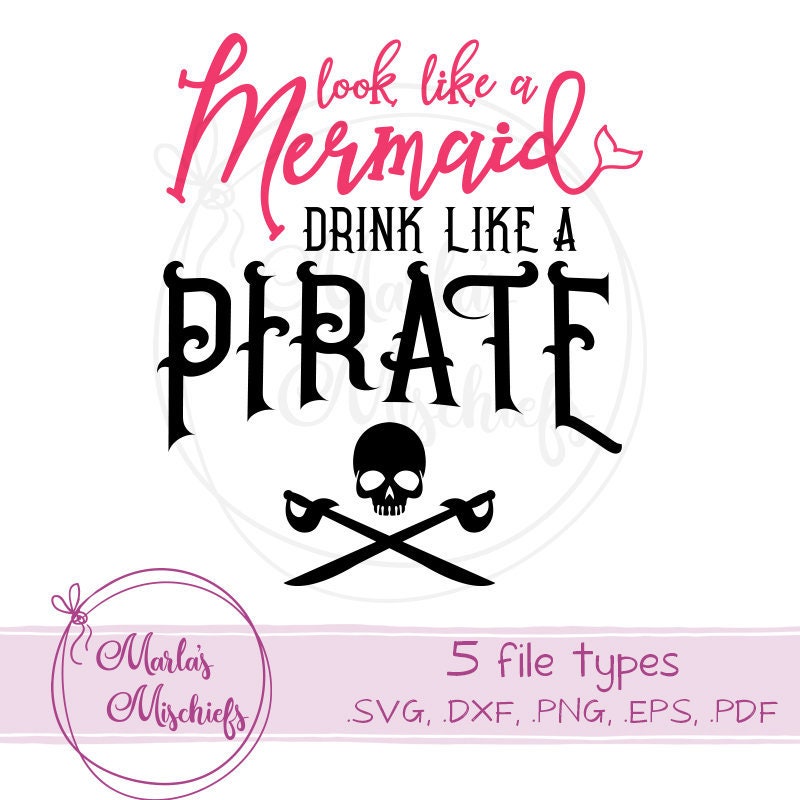 Download Look Like A Mermaid Drink Like A Pirate Svg And Dxf Design Etsy