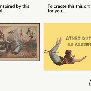 May include: Art print featuring a vintage circus scene with acrobats. The print on a yellow background includes a woman in a circus costume with the text "OTHER DUTIES AS ASSIGNED". The original image is also shown.