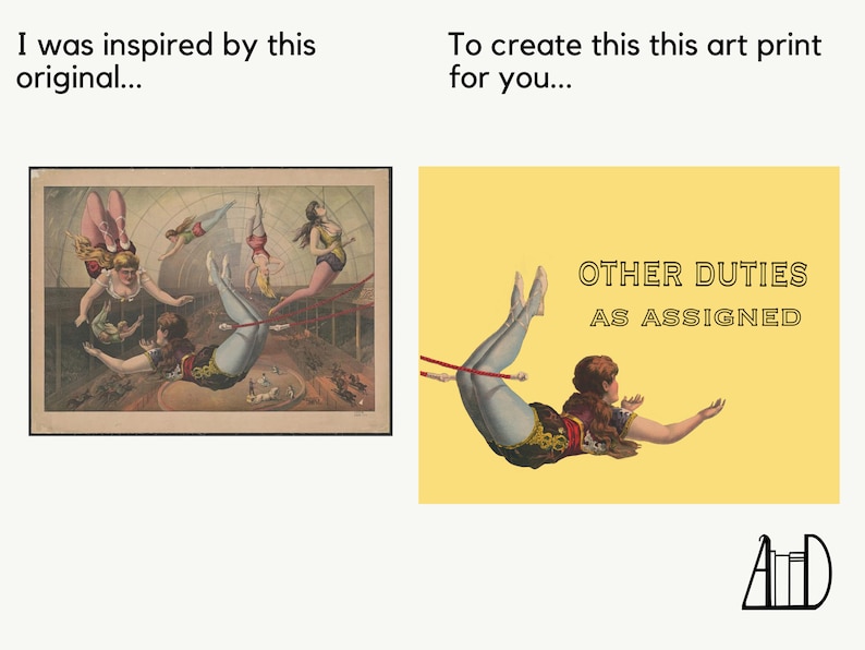 May include: Art print featuring a vintage circus scene with acrobats. The print on a yellow background includes a woman in a circus costume with the text "OTHER DUTIES AS ASSIGNED". The original image is also shown.