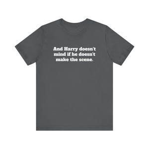 Harry Doesn't Mind If He Doesn't Make The Scene Dire Straits Unisex Jersey Short Sleeve Tee image 2