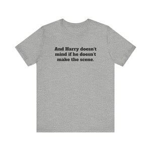 Harry Doesn't Mind If He Doesn't Make The Scene Dire Straits Unisex Jersey Short Sleeve Tee image 4