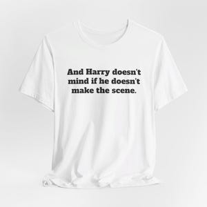 Harry Doesn't Mind If He Doesn't Make The Scene Dire Straits Unisex Jersey Short Sleeve Tee image 5