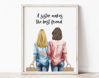 May include: A framed print with a white background and the text "A sister makes the best friend." Two women with long hair are standing side-by-side, facing away from the viewer. The woman on the left has blonde hair and is wearing a light blue shirt and jeans. The woman on the right has brown hair and is wearing a pink shirt and jeans. They are both holding a brown handbag.