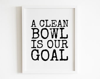 A Clean Bowl Is Our Goal Print - Bathroom Humour, Funny Bathroom Decor