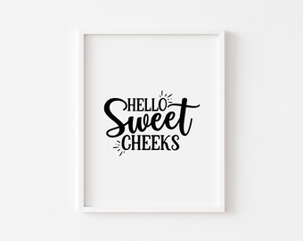 Hello Sweet Cheeks, Funny Bathroom Quote Print, Toilet Humour