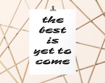 Inspirational Quote, The Best Is Yet To Come, Motivational Quote, Poster Printable, Wall Art Decor, Motivational Poster, Typography Poster