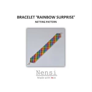May include: A rainbow colored beaded bracelet with a silver clasp. The bracelet is made with a netting pattern and is labeled "Bracelet 'Rainbow Surprise' Netting Pattern".