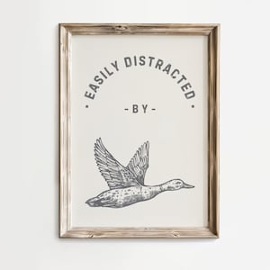 Easily Distracted by Ducks, Wall Art Nursery Mallard, Duck Print, Gift for Duck Hunter, Decor Print
