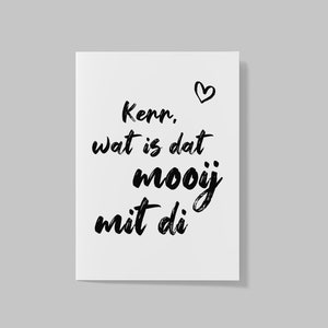 Postkarte - Plattdeutsch "Kerr, wat is dat mooij mit di"/ Sprüche / Plattdütsch / blackwhite / Typografie